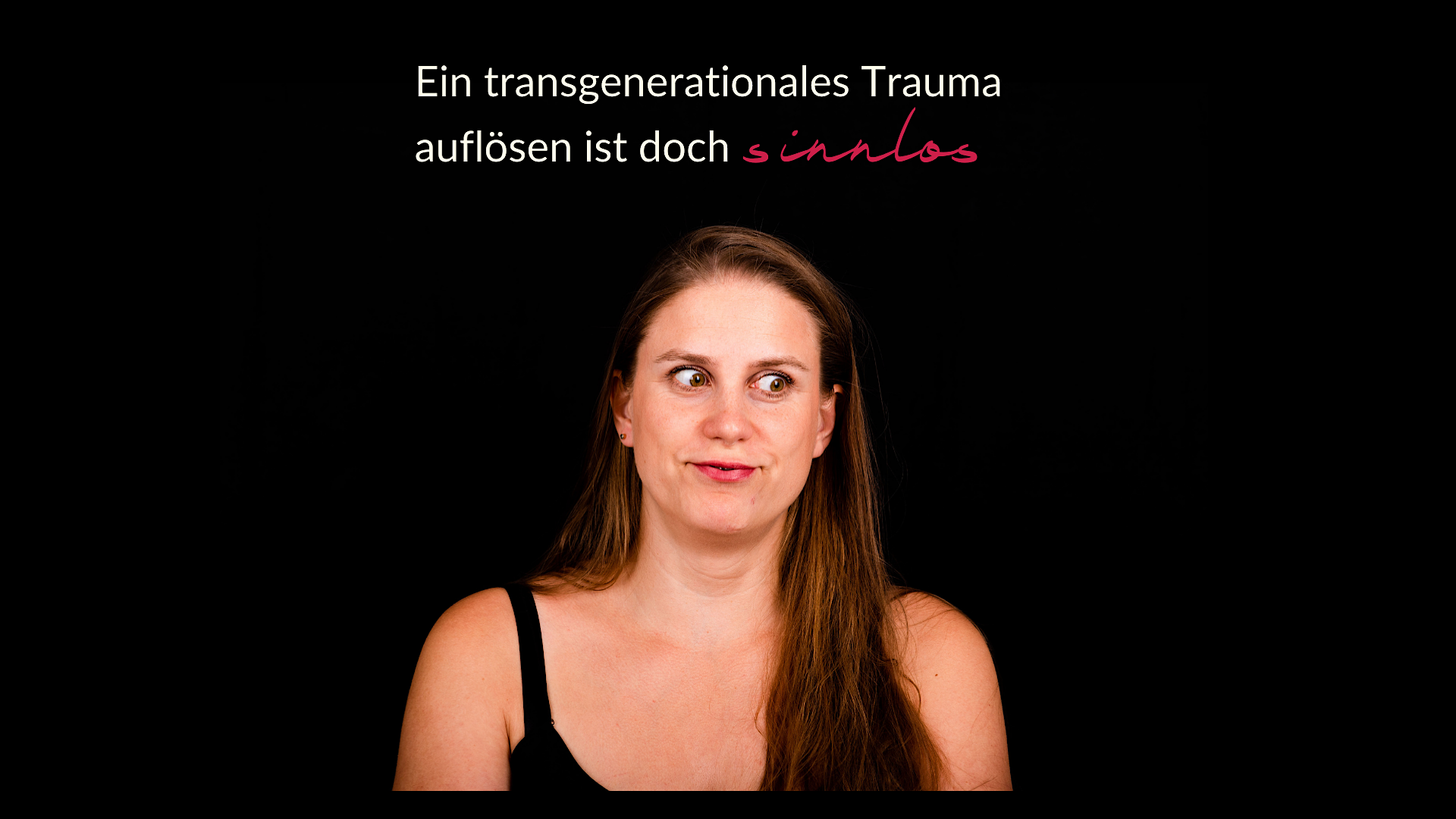 Bild von einer Frau, die genervt mit den Augen rollt. Dazu der Titel: Ein transgenerationales Trauma auflösen ist doch sinnlos.