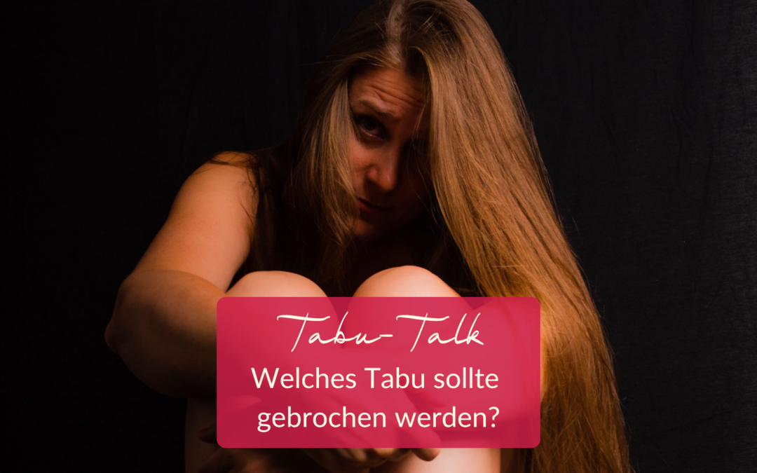 TABU-Talk: Über dieses Tabu möchte ich endlich offen reden!
