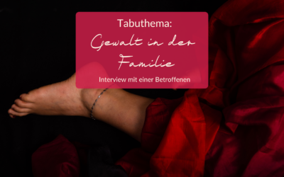 Tabuthema: Gewalt in der Familie – Interview mit einer Betroffenen