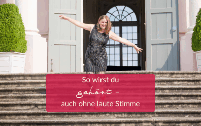 So wirst du gehört – auch ohne laute Stimme