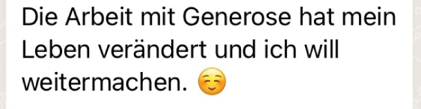 Text auf Deutsch: „Die Arbeit mit Generose hat mein Leben verändert und ich werde weitermachen.“ mit einem lächelnden Emoji.