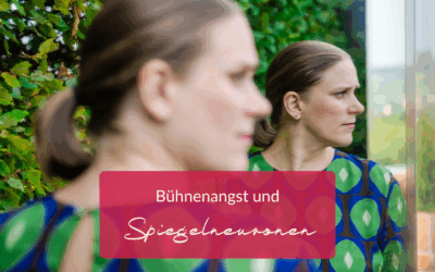 Bühnenangst und Spiegelneuronen – wenn die Nervosität nicht  allein deine eigene ist