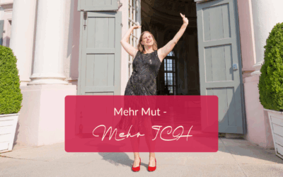 Mehr Mut – mehr ICH – ein spontaner Halbjahresrückblick