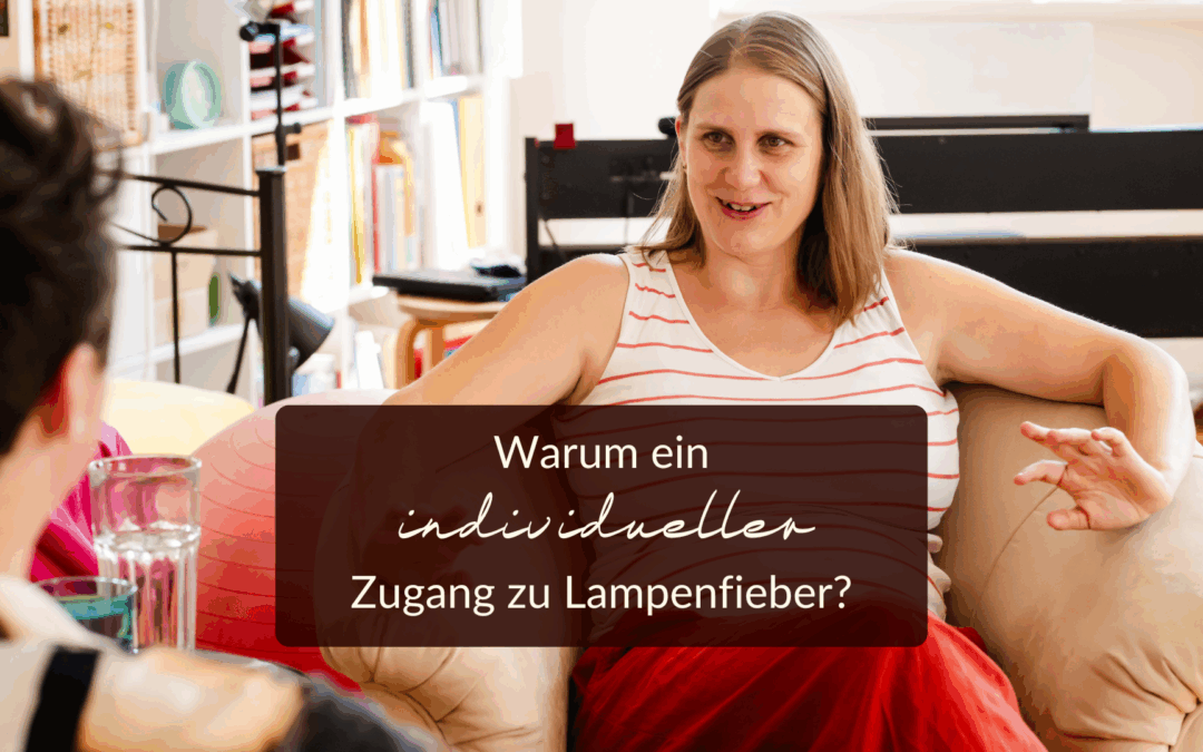 Warum ein individueller Zugang zu deinem Lampenfieber so wichtig ist