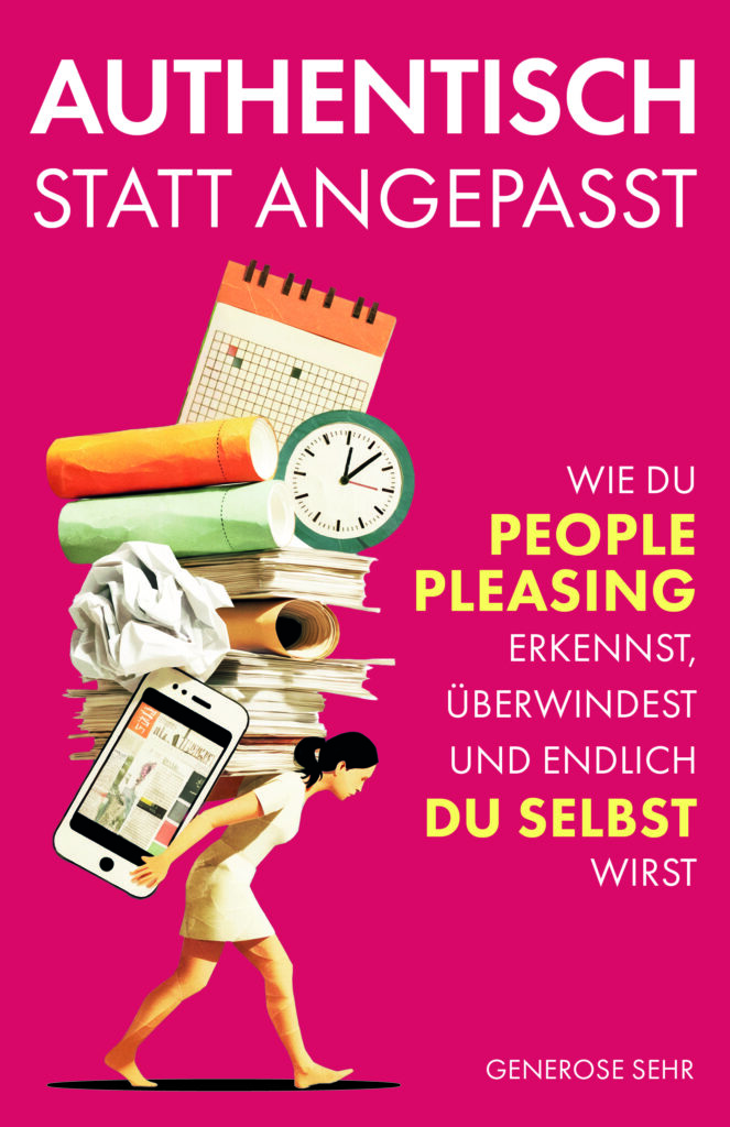 Das Buchcover von Generoses erstem Buch. Erschienen am 15. Mai 2026. Auf dem Cover sieht man eine Frau, die zig Dinge auf dem Rücken trägt, Kalender, Uhr, Papiere, Handy. Ein Zeichen für Überlastung und Überanpassung. Auf dem Cover steht: Authentisch statt angepasst Wie du People Pleasing erkennst, überwindest und endlich du selbst wirst. Generose Sehr Das Cover ist im Hintergrund dunkelrot/magenta und hat eine weiße bzw. gelbe Schrift.