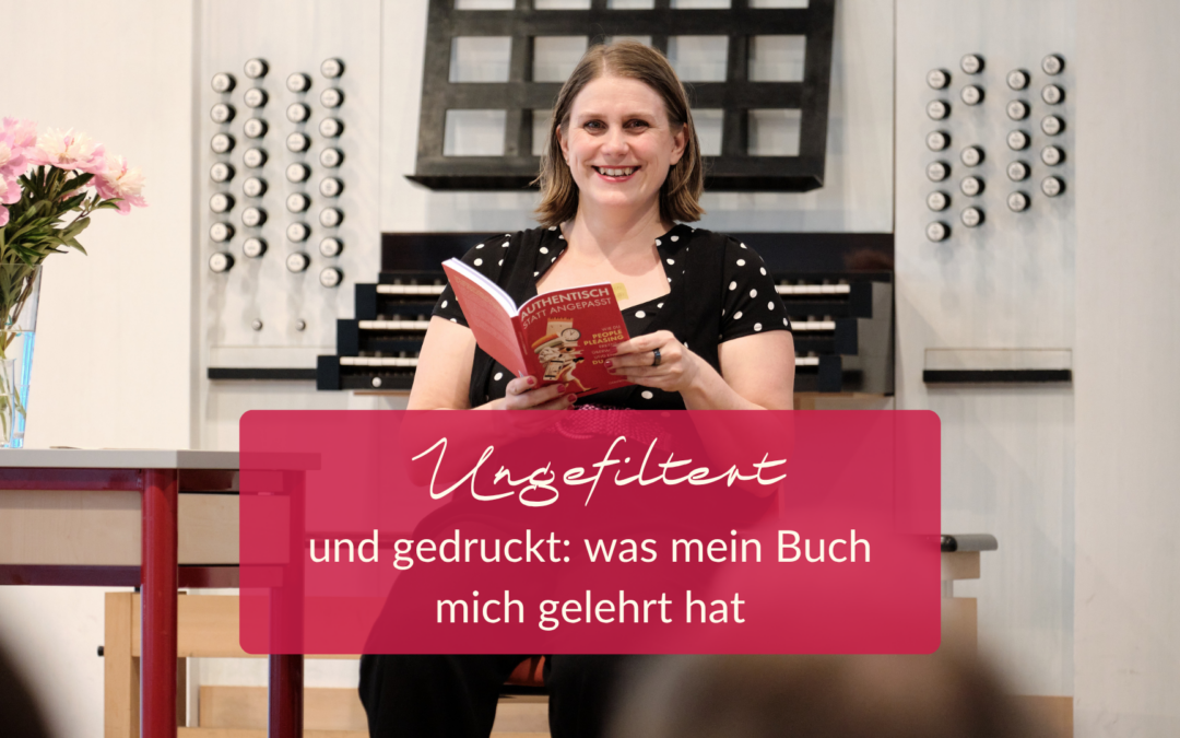 Ungefiltert und gedruckt: was mein Buch mich gelehrt hat